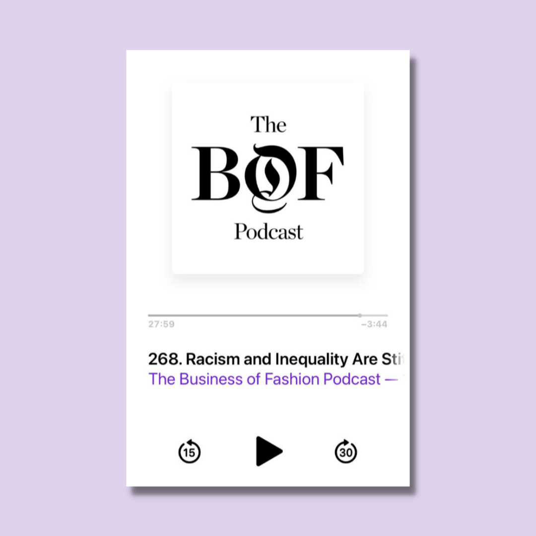 Screenshot of the Business of Fashion podcast episode 'Racism and Inequality are Stitched into the Garments We Wear' with a lilac background