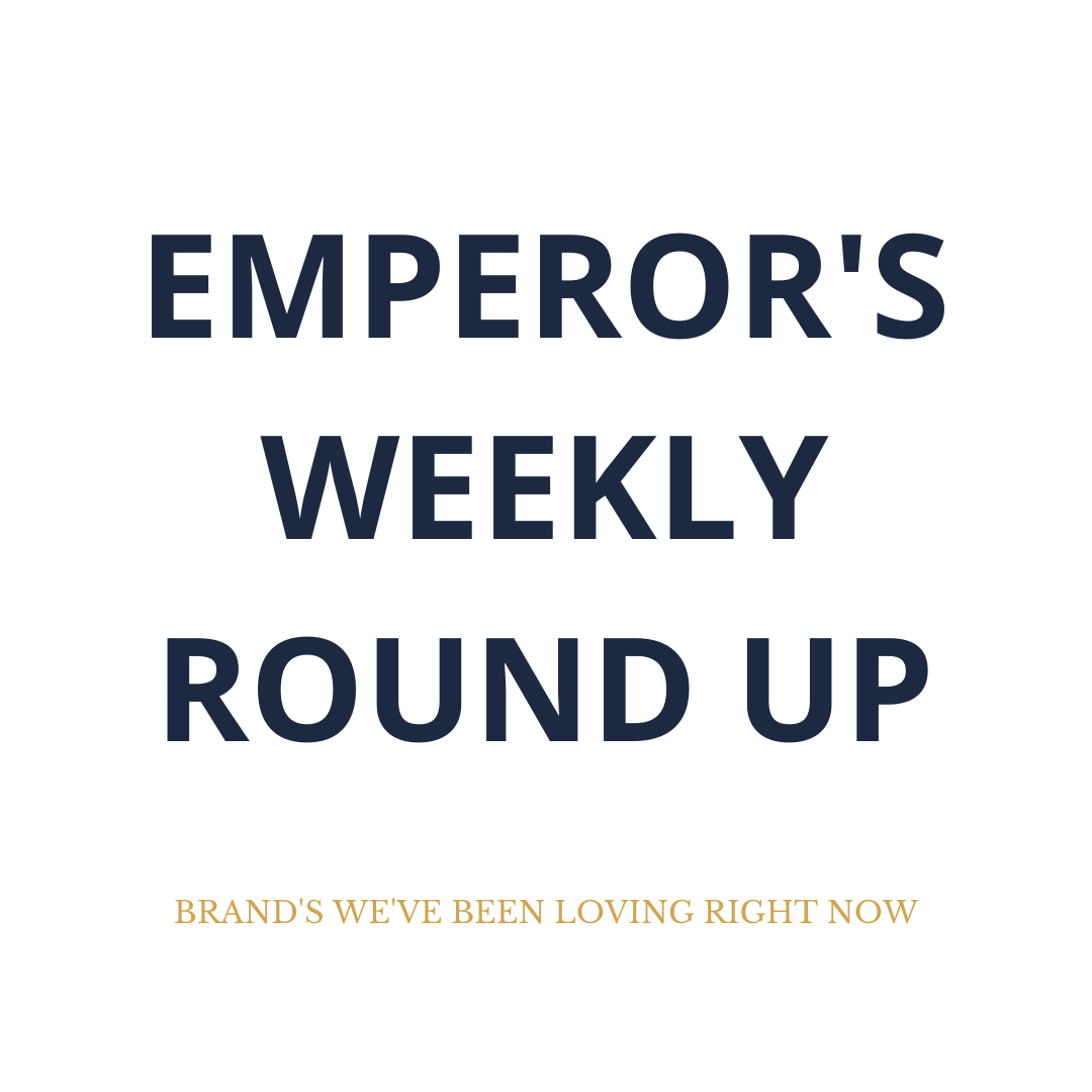 Text on a white background that reads 'Emperor's Weekly Round Up - Brands the Team Have Been Loving This Week