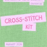 One month of Tier of Creativity: Cross-stitch Kit (Outside UK)